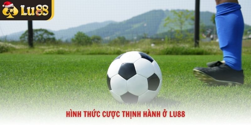 Hình thức cược thịnh hành ở Lu88