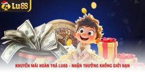 Khuyến mãi hoàn trả Lu88