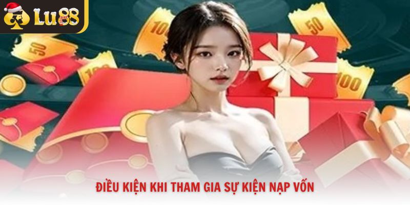 Điều kiện khi tham gia sự kiện nạp vốn