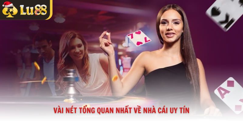 Vài nét tổng quan nhất về nhà cái uy tín