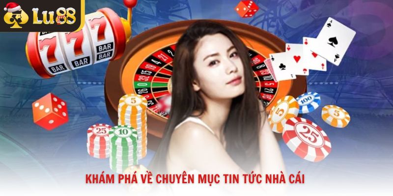 Khám phá về chuyên mục tin tức nhà cái