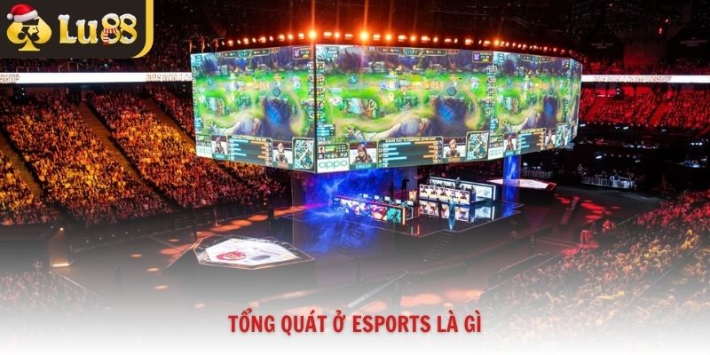 Tổng quát ở esports là gì
